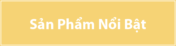 Sản Phẩm Nổi Bật